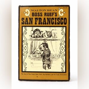 Boss Ruef’s San Francisco Walton Bean 1968 Paperback UC Press Political History